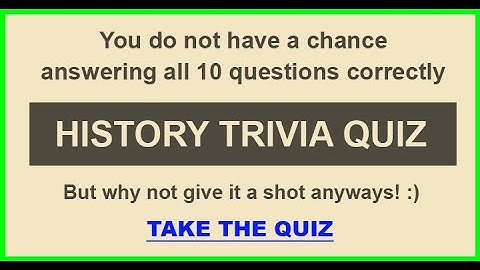 Test Your Knowledge with These 10 Fascinating Historical Trivia Questions!