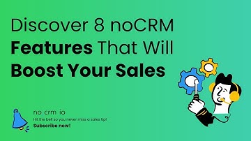 Discover 8 Hidden noCRM Features That Will Boost Your Sales