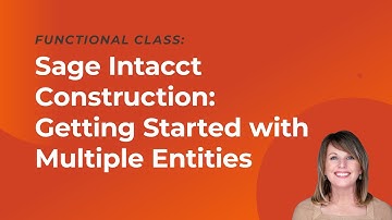 Sage Intacct Construction: Getting Started with Multiple Entities