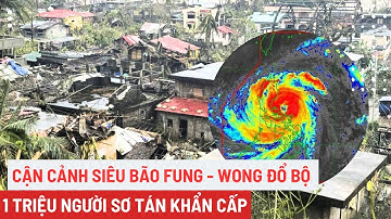 Cận cảnh siêu bão Fung - Wong đổ bộ, 2 thiệt mạng, 1 triệu người sơ tán khẩn cấp | Toàn cảnh 247