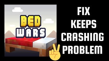 Fix Bed Wars App Keeps Crashing Problem || TECH SOLUTIONS BAR