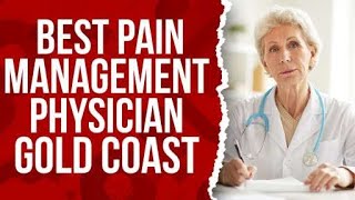 Best Pain Management Physician in Gold Coast, Australia
