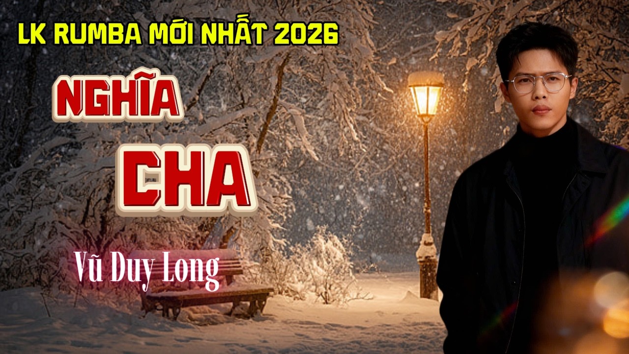 LK Nghĩa Cha | Vũ Duy Long ( LK Rumba hay nhất )