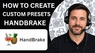 How to Create Custom Presets in HandBrake Full Guide 2026