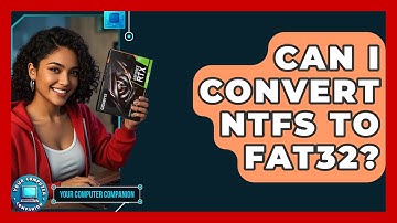 Can I Convert NTFS To FAT32? - Your Computer Companion