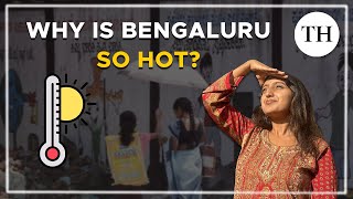 Why is Bengaluru so hot?