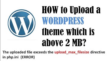 Wordpress | The uploaded file exceeds the upload max filesize directive in php ini
