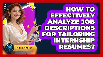How To Effectively Analyze Job Descriptions For Tailoring Internship Resumes? - Internship Hero
