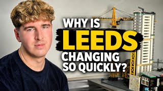 Why is Leeds Changing so Quickly? 
