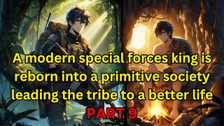 A modern special forces king is reborn into a primitive society leading the tribe to a better life