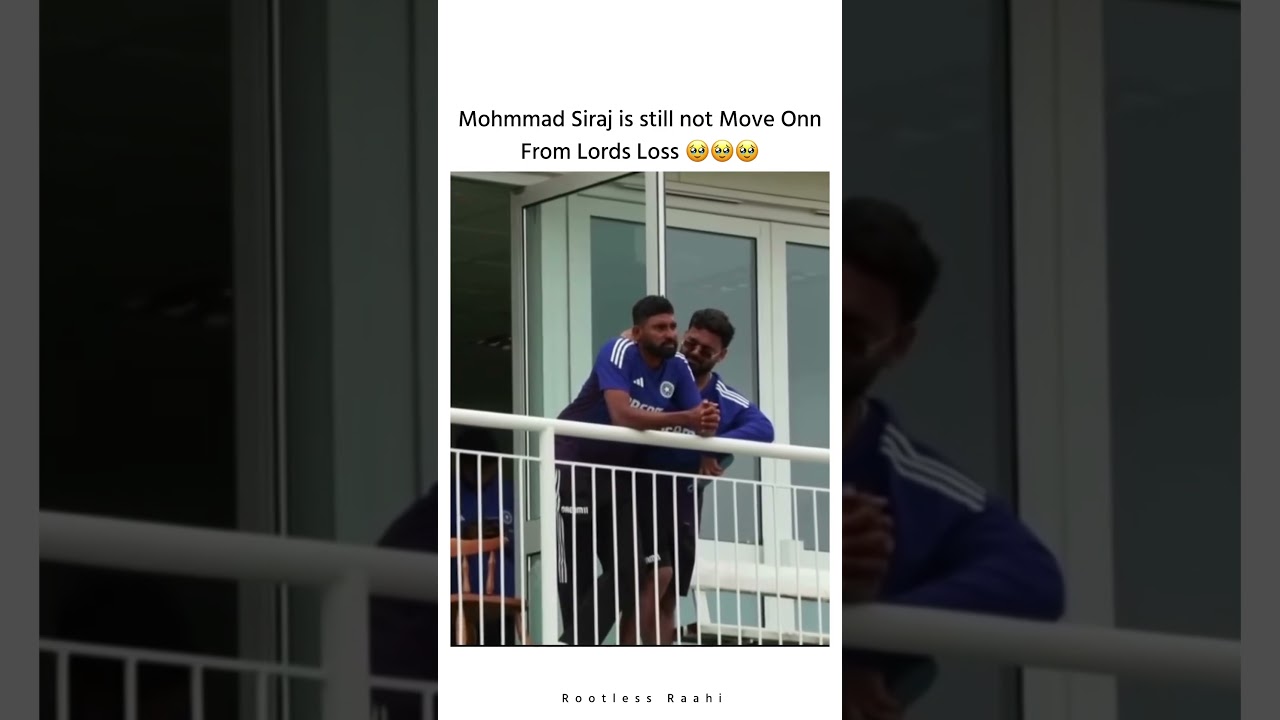 Mohmmad Siraj Still Crying for Lords Test Match loss 