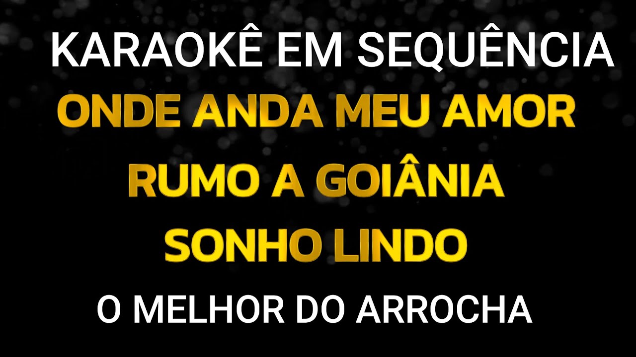 KARAOKÊ - SEQUÊNCIA  DE ARROCHA - Onde Anda Meu Amor - Rumo a Goiânia