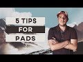 5 Tips To Get Your Pads Right!