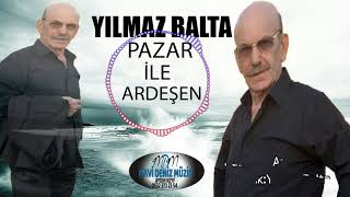 YILMAZ BALTA- PAZAR İLE ARDEŞEN ( MAVİ DENİZ MÜZİK )