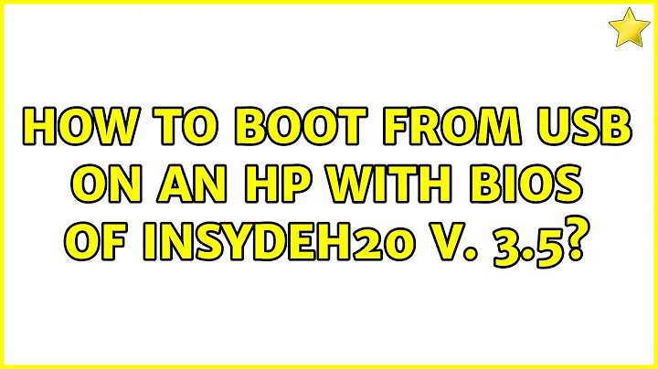 How to boot from USB on an HP with BIOS of INSYDEH20 v. 3.5?