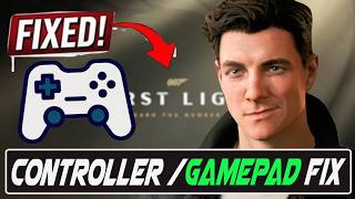 How to Fix 007 First Light Controller/Gamepad Not Working On PC