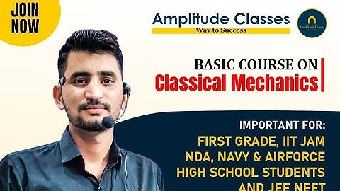 LEC:- 03 BASIC COURSE ON CLASSICAL MECHANICS BY ANKIT CHODHARY SIR
