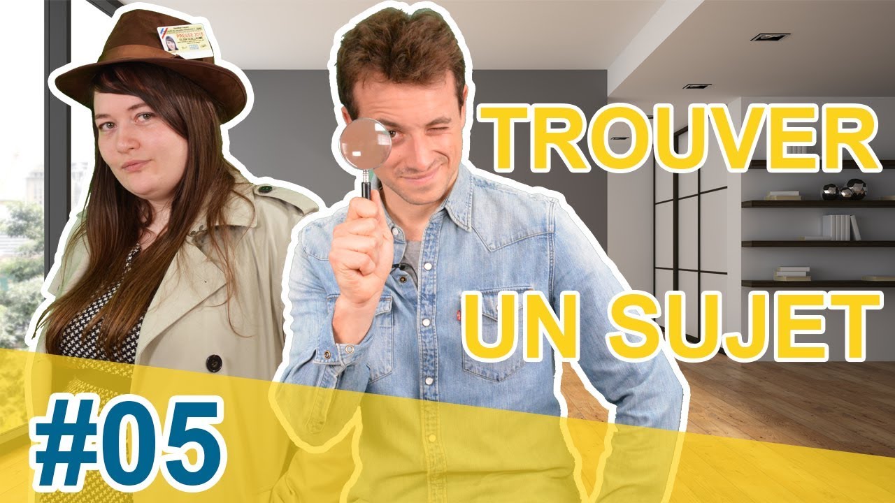 #05 - TROUVER UN SUJET (FT. HUGO CLEMENT)