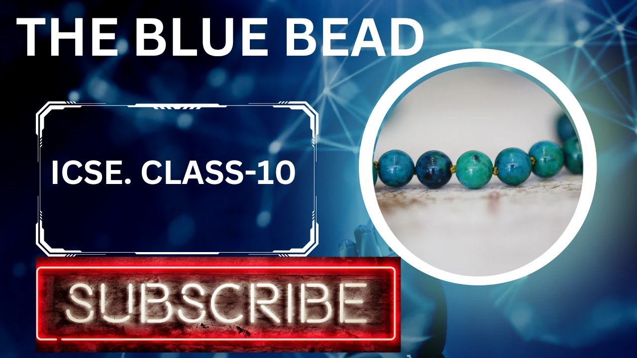 THE BLUE BEAD, PART 2, LIVE ZOOM CLASS, TREASURE TROVE, ICSE, CLASS 10