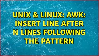 Unix & Linux: Awk: Insert line after N lines following the pattern (4 Solutions!!)