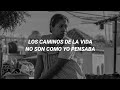 Los Caminos De La Vida - Paula Arenas (LETRA)