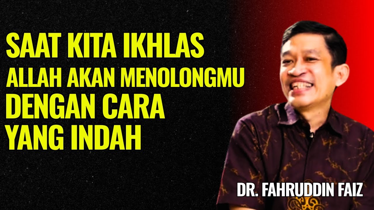 Saat Kita Ikhlas Allah Akan Menolongnya dengan Cara yang Indah | Ngaji Filsafat - Dr. Fahruddin Faiz