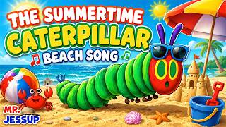 Summertime Caterpillar Beach Song 🐛☀️ | Mr. Jessup Sing-Along