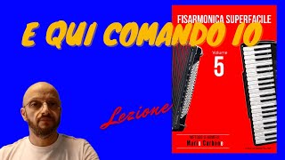 Video thumbnail of "Lezione - E QUI COMANDO IO - Fisarmonica Superfacile Vol. 5"