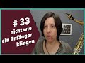 #33 Nicht mehr wie ein Anfänger klingen