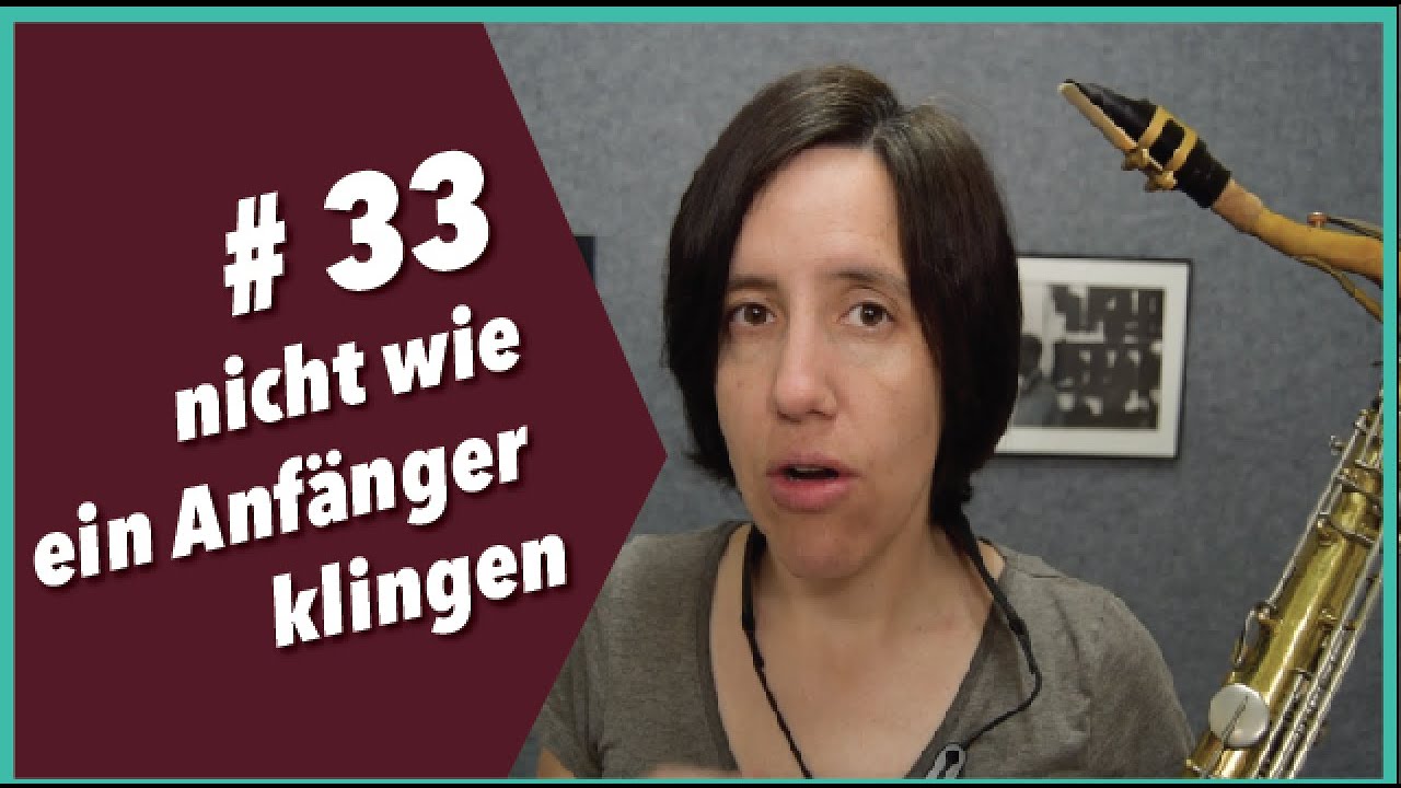 #33 Saxophon lernen: Nicht mehr wie ein Anfänger klingen