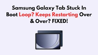 Samsung Galaxy Tab Stuck In Boot Loop? Keeps Restarting Over & Over? FIXED!