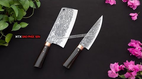 NẤU ĂN TRONG GIA ĐÌNH, CHỈ CẦN CẶP DAO NÀY LÀ ĐỦ - HÀNG CHUẨN CỦA HTX DAO PHÚC SEN