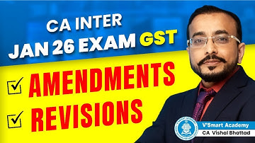 CA Inter GST Amendments & Revision for Jan 2026 Exam | Latest Updates by CA Vishal Bhattad