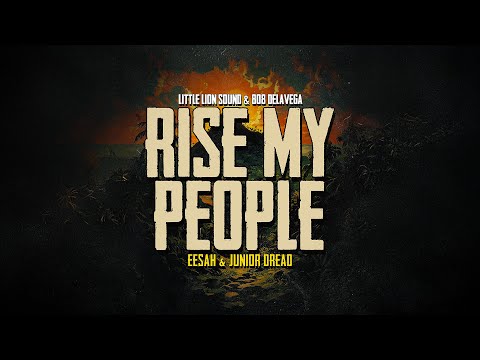 Eesah & Junior Dread & 808 Delavega & Little Lion Sound - Rise My People (Official Audio)