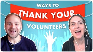 Build Better Volunteer Teams by Showing Volunteer's You Appreciate Them