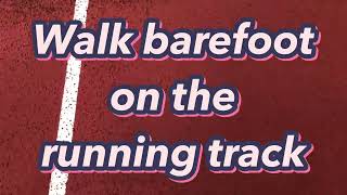 Walk Barefoot On The Running Track