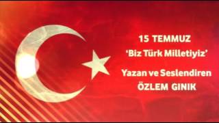 Özlem Gınık 15 Temmuz Biz Türk Milletiyiz