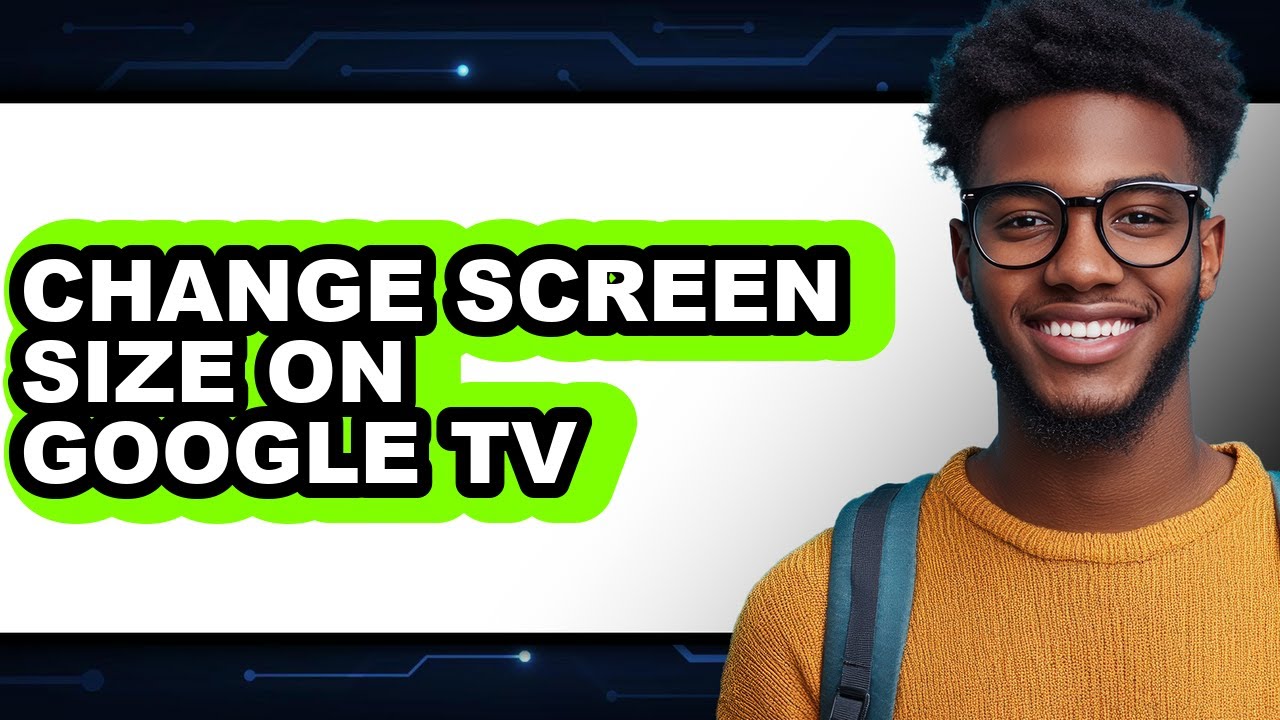 How to Change Screen Size on Google Tv (easy Method) - YouTube