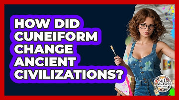 How Did Cuneiform Change Ancient Civilizations? - Art Across Cultures