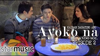 Orlando Sol - Kailan Darating Ang Ayoko Na (Episode 2)