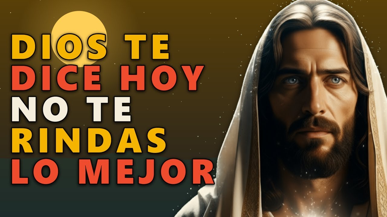 DIOS TE DICE HOY: NO TE RINDAS AHORA, LO MEJOR DE TU VIDA ESTÁ A PUNTO ...