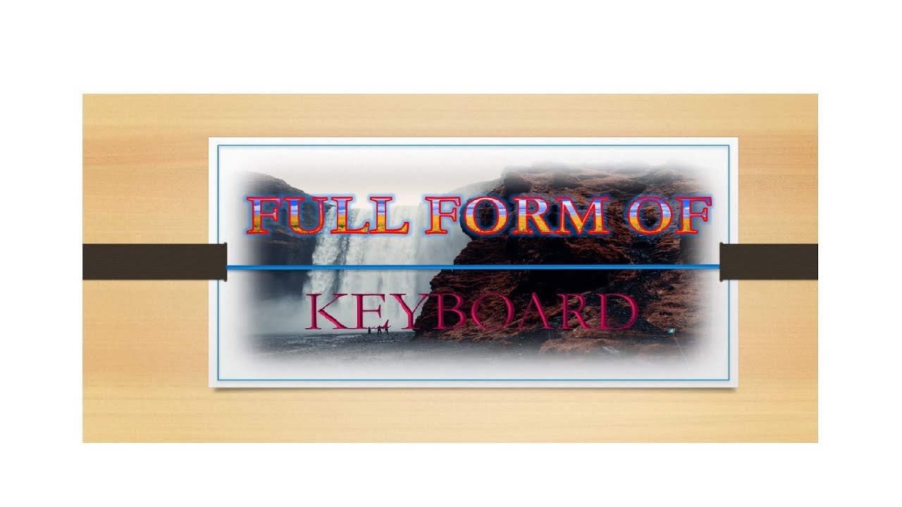Full Form Of Keyboard YouTube full-form-of-keyboard-youtube