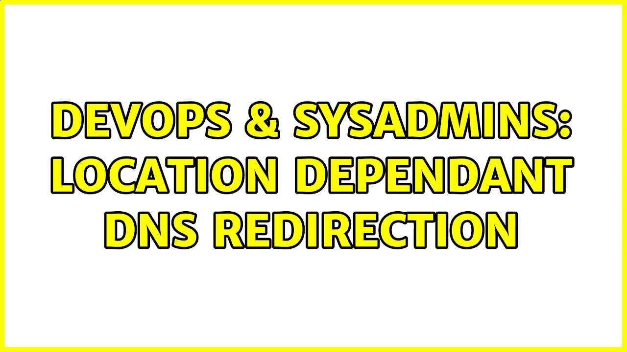 DevOps & SysAdmins: Location dependant dns redirection (2 Solutions ...