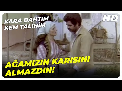 Kara Bahtım Kem Talihim - Sende Mide Olsa Ağamızın Karısına Bakmazdın! | Ayşe Cansev Eski Türk Filmi