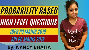 Probability Based High level Questions | IBPS Po Mains 2019 & SBI Po Mains 2019 | Nancy Bhatia