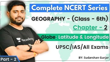 Complete NCERT Series - Geography | Class - 6th | Chapter - 2 (PART-2) | UPSC/IAS/All Exams