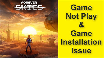 How to Fix Forever Skies Game Not Play Issue, Game Installation Issue 2025