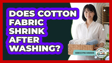 Does Cotton Fabric Shrink After Washing?