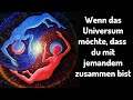 DIESE Dinge passieren, wenn das Universum möchte, dass du mit jemandem zusammen bist!