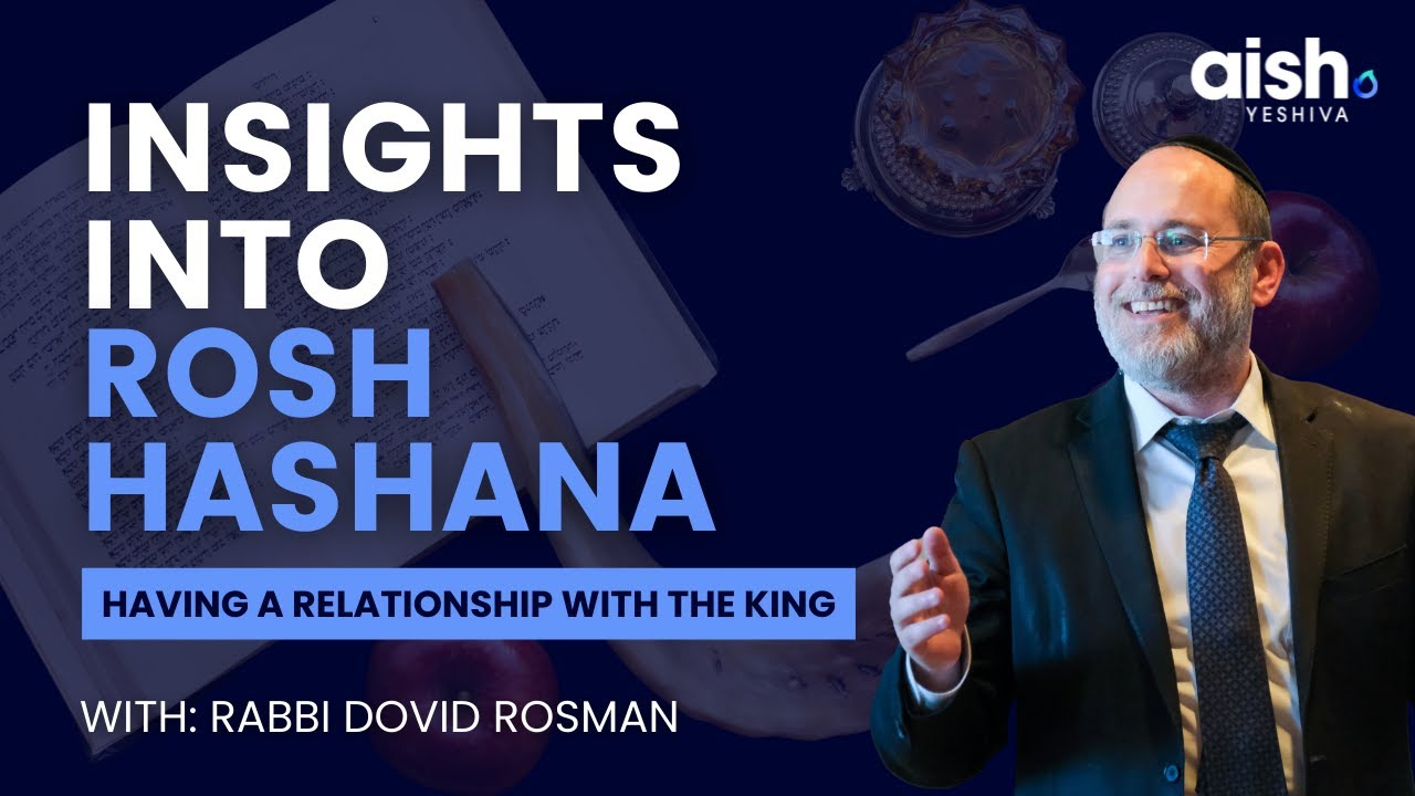 Insights into Rosh Hashanah: Having a relationship with the king